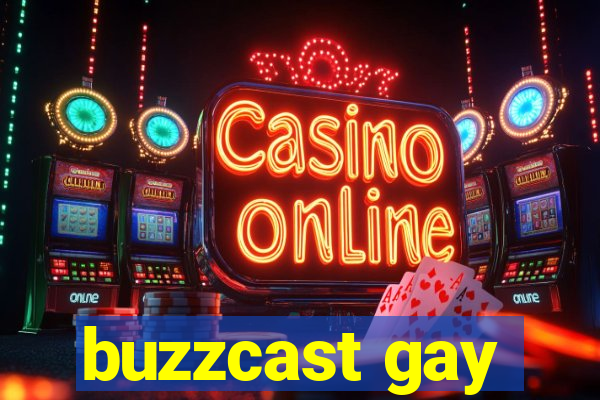 buzzcast gay